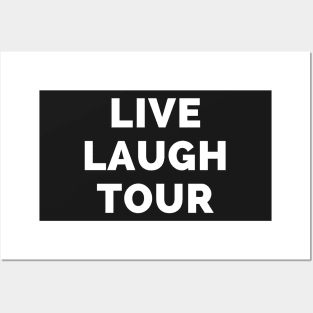 Live Laugh Tour - Black And White Simple Font - Funny Meme Sarcastic Satire Posters and Art